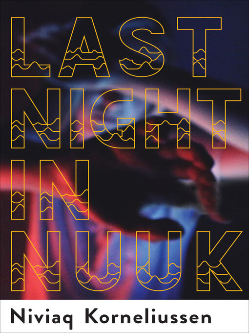 Title details for Last Night in Nuuk by Niviaq Korneliussen - Available